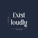 Vinyl Wall Art Decal - Exist Loudly - Modern Motivational Quote Sticker For Home Bedroom Kids Room Playroom School Classroom Coffee Shop Work Office Decor   5