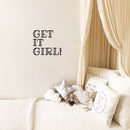 Vinyl Wall Art Decal - Get It Girl - 14. Cute Trendy Motivational Positive Good Vibes Girly Quote Sticker For Bedroom Closet Playroom Boutique Beauty Salon Yoga Studio Feminine Decor   2