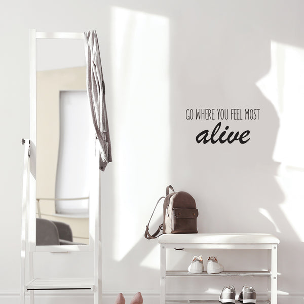 Vinyl Wall Art Decal - Go Where You Feel Most Alive - - Modern Inspirational Life Quote Positive Sticker For Home Bedroom Closet Living Room Coffee Shop Work Office Decor